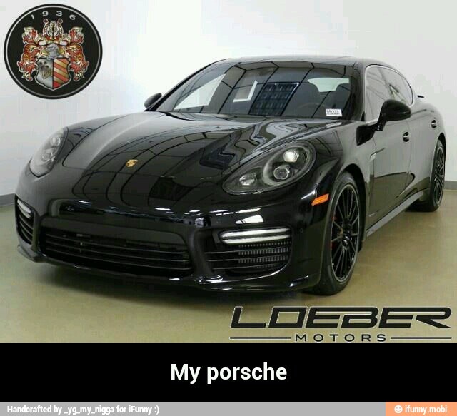 My porsche - My porsche