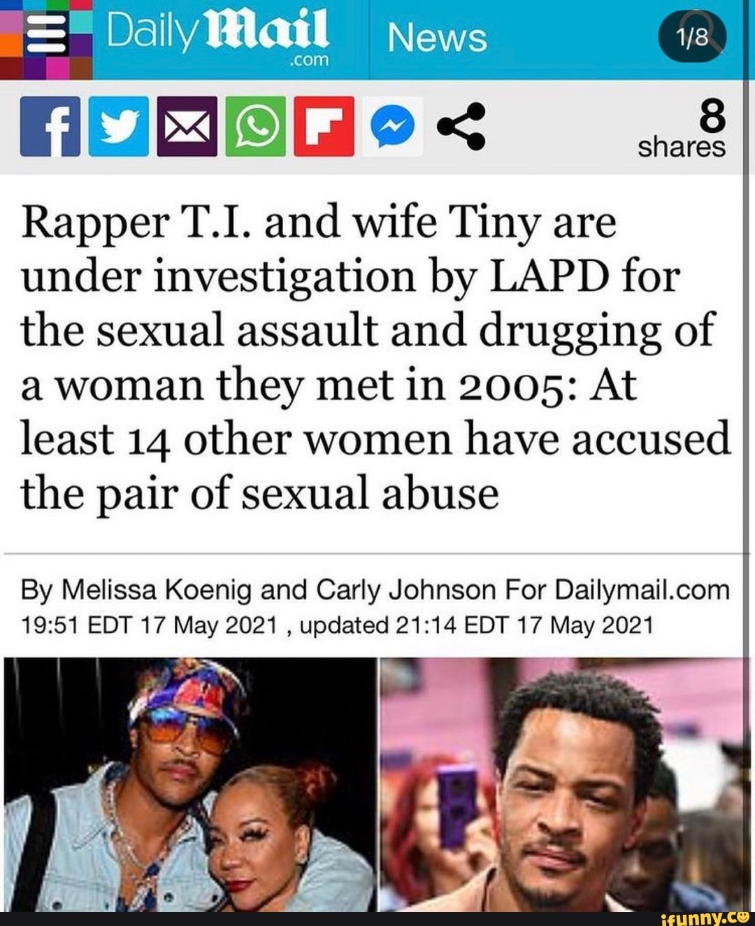 Daily Mail News
shares
Rapper T.I. and wife Tiny are under investigation by LAPD for the sexual assault and drugging of a woman they met in 2005: At least 14 other women have accused the pair of sexual abuse
By Melissa Koenig and Carly Johnson For
EDT 17 May 2021 , updated EDT 17 May 2021
ER