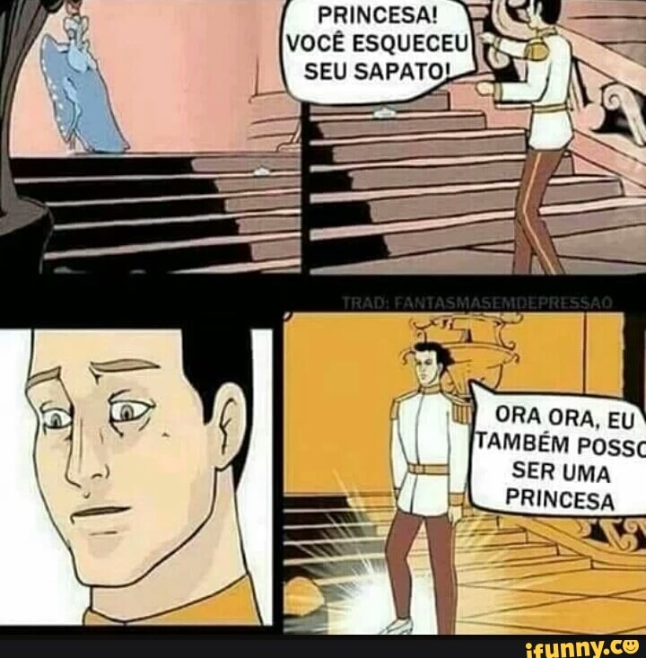 PRINCESA!
VOCE ESQUECEU}}
SEU SAPATO)
