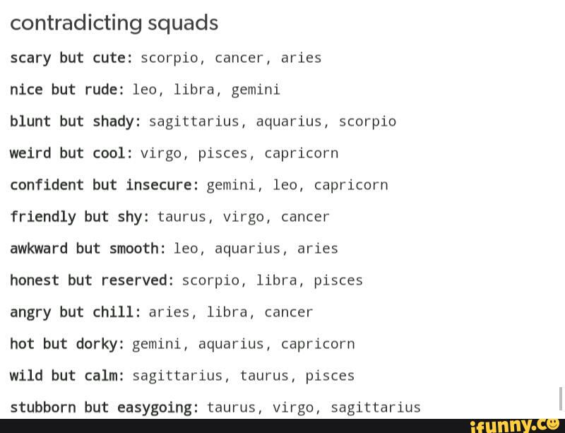 Contradicting squads scary but cute: scorpio, cancer, aries nice but ...