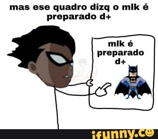 mas ese quadro dizq o mlk é
preparado d+
preparado