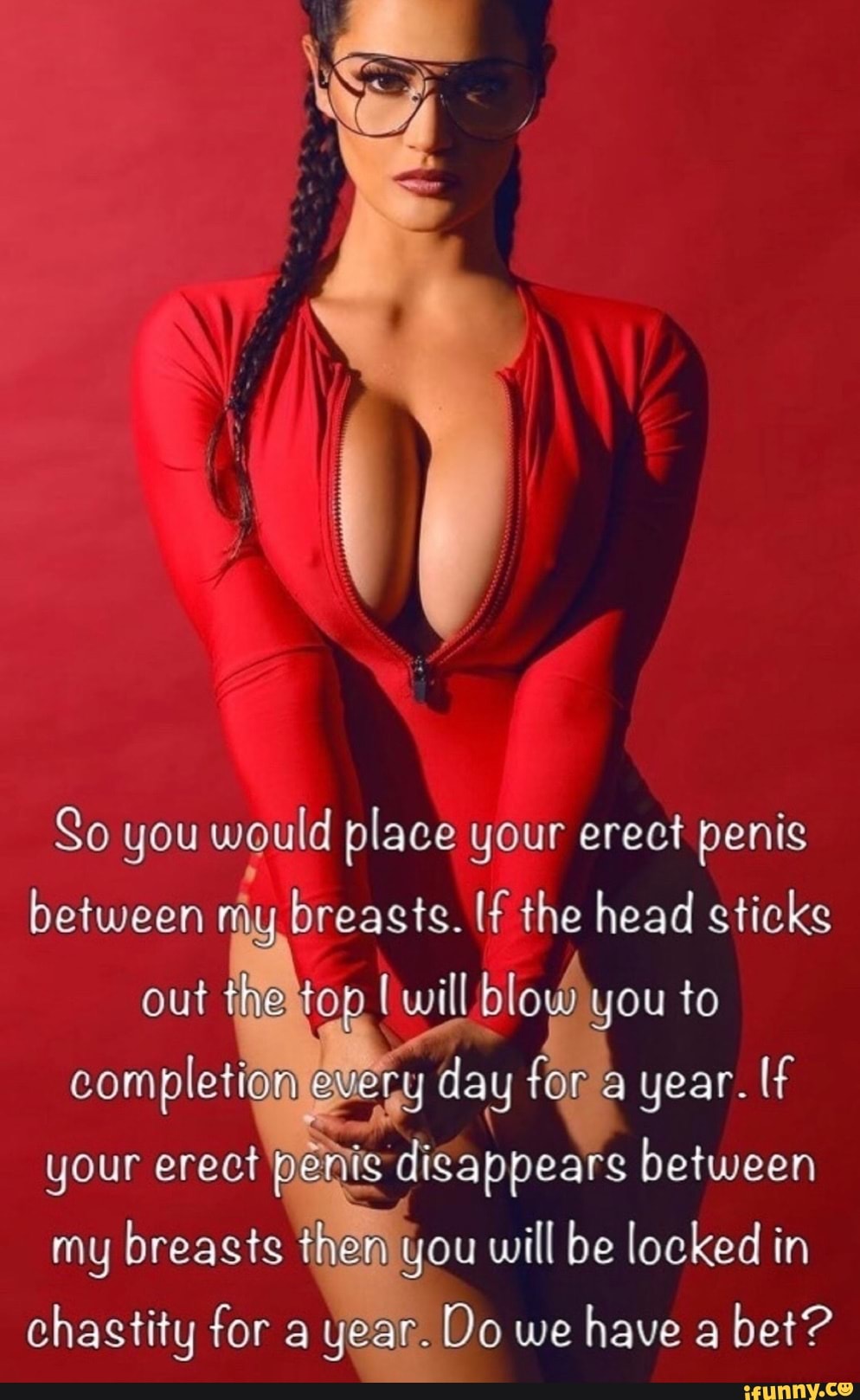 So you WQUÍd place your erect penis between mg breasts. If t