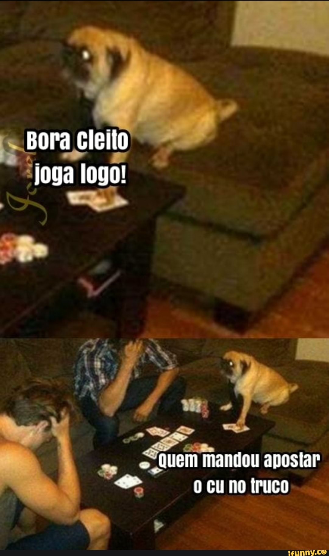 atte Cleito
"joga
a logo!
Tee
(ORS
4
vit: cê
AS
dum
m
Mandou apostar
o" 0 cu no truco