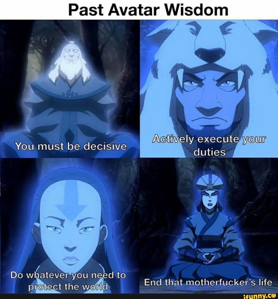 Past Avatar Wisdom Netively executesyoulg You must be decisive Do ...