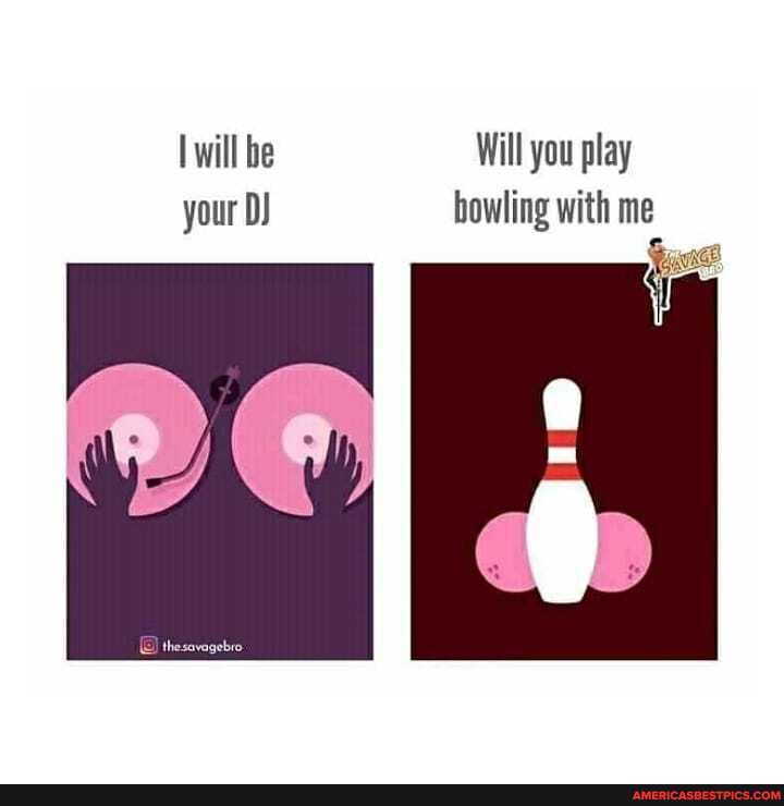 will be Will you play your DJ bowling with me
