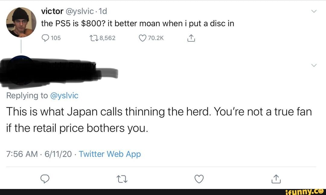 victor @ysivic-1d the is $800? it better moan when i put a disc in
105
Replying to @yslvic
This is what Japan calls thinning the herd. You're not a true fan if the retail price bothers you.