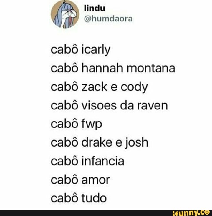 lindu
cabô icarly
cabô hannah montana
cabô zack e cody
cabô visoes da raven
cabô drake e josh
cabô infancia
cabô amor
cabô tudo