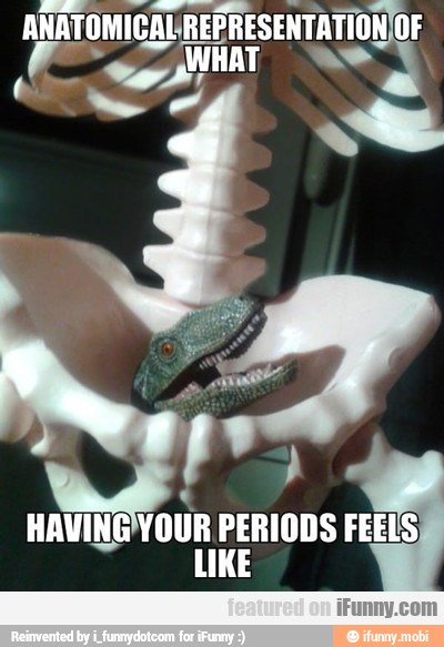 NG YOUR PERIODS FEELS
LIKE