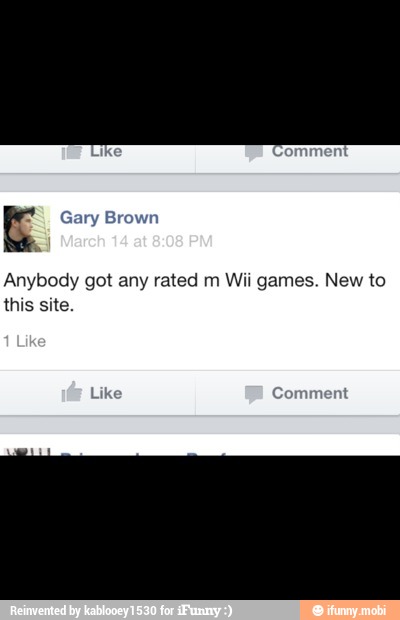 E
Anybody got any rated m Wii games. New to
this site.