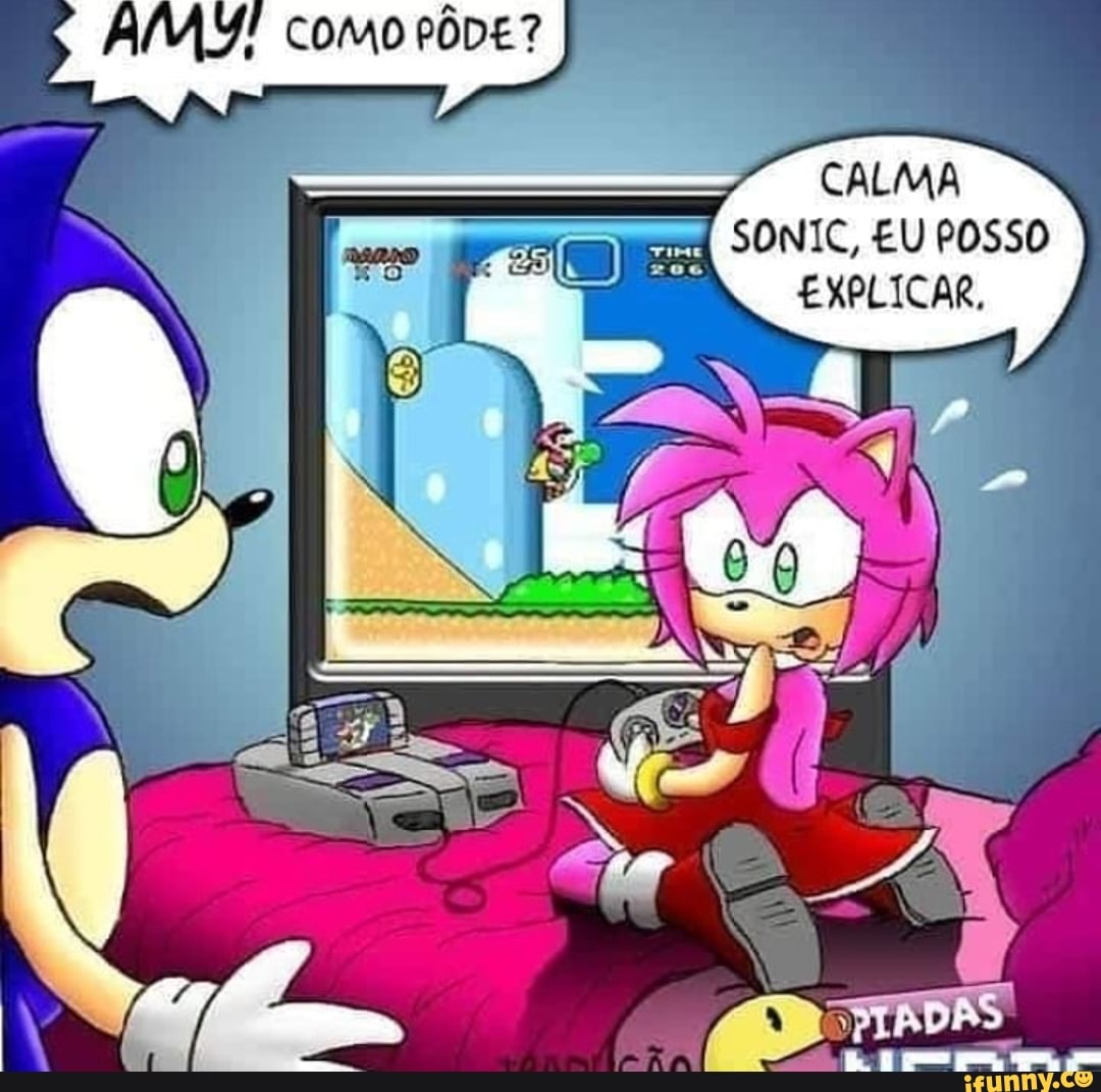 AMS! como
CALMA
SONIC, EU POSSO
EXPLICAR,