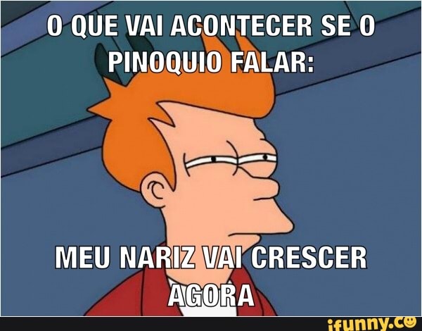 O QUE VAI ACONTECER SE O
PINOQUIO FALAR: