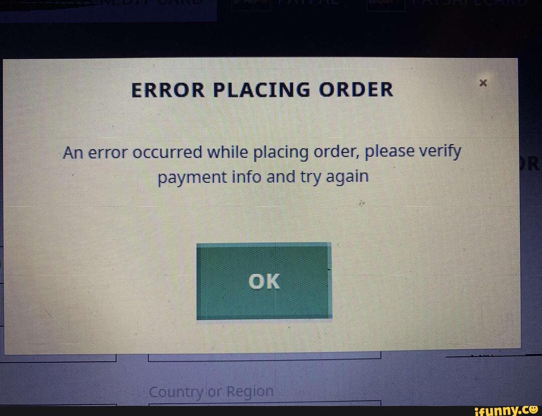 ERROR PLACING ORDER An error occurred while placing order, please