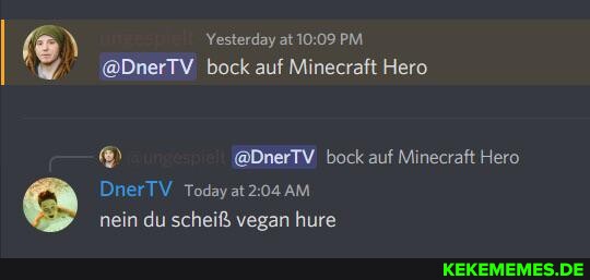 Yesterday at PM @DnerTV bock auf Minecraft Hero @DnerTV bock auf Minecraft Hero 