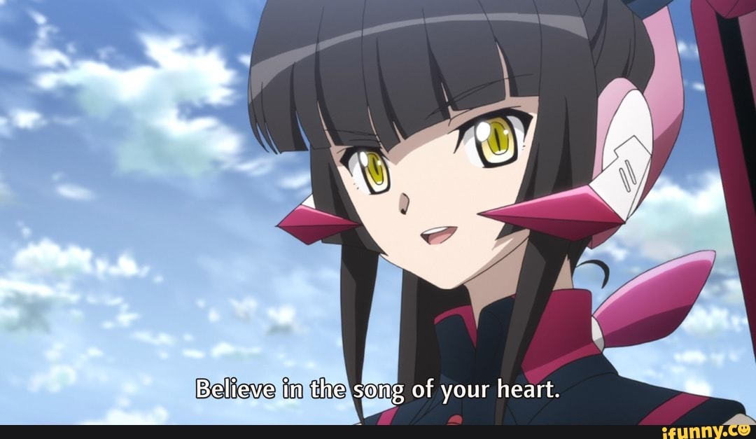 Believe in the song of your heart.