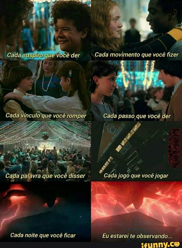 reg Cada movimento que vocé fizer