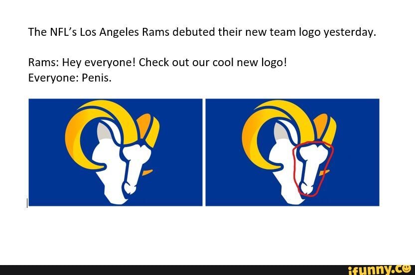 The NFL's Los Angeles Rams debuted their new team logo yesterday. Rams: Hey  everyone! Check out our cool new logo! Everyone: Penis. nd!) Qy - iFunny  Brazil