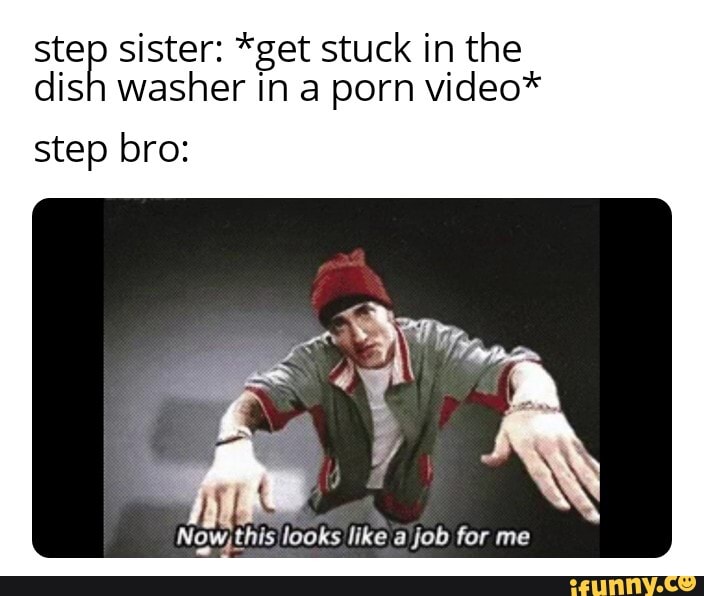 Step Sister Get Stuck In The Dish Washer In A Porn Video Step Bro Nowthis Looks For Me Ifunny 2348