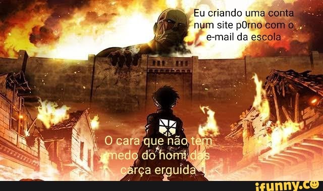 Eu criando uma
num site pOrno-
e-mail da se
cara