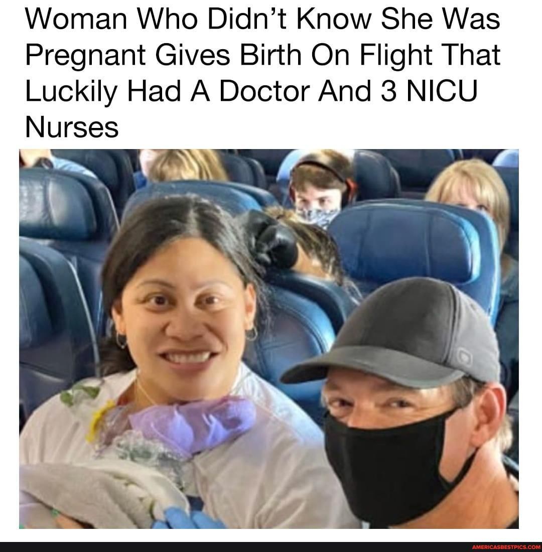 Woman Who Didnt Know She Was Pregnant Gives Birth On Flight That Luckily Had A Doctor And 3 