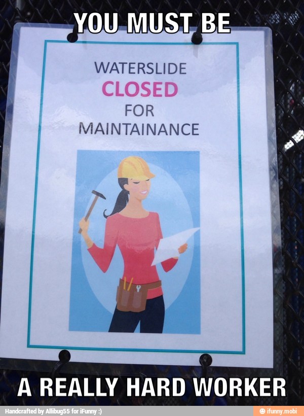 FOR
MAINTAINANCE
A REALLY HARD WORKER