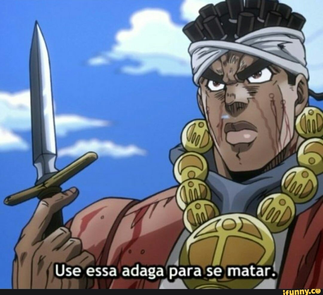 Use essa adaga pai para se e matar