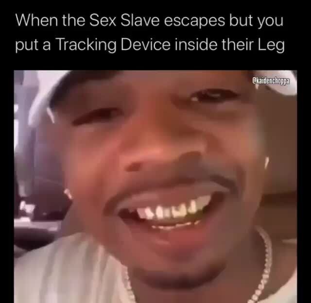 When The Sex Slave Escapes But You Put A Tr
