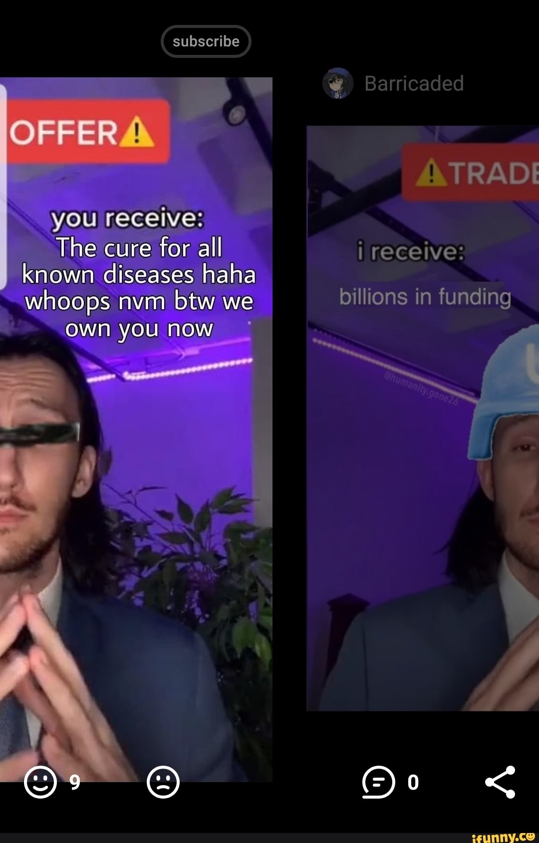 subscribe
OFFER
you
The cure for all known diseases haha hoops nvm btw we own you now
Barricaded
ATRADI
i receive:
billions in funding