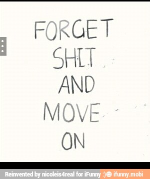 FORGET
SHUT
AND
MOVE
ON