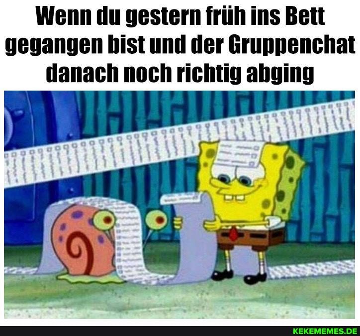 Wenn du gestern früh ins Bett gegangen bist und der Gruppenchat danach noch richtig abging