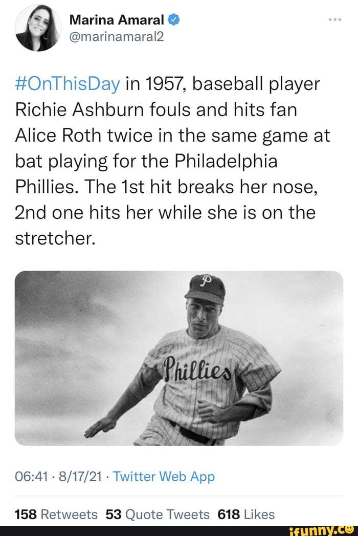 In 1957, Philadelphia Phillies' Richie Ashburn hit a foul ball