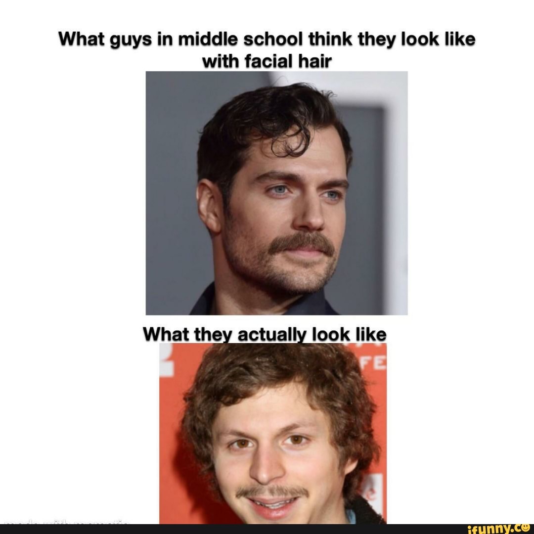 What guys in middle school think they look like with facial hair What