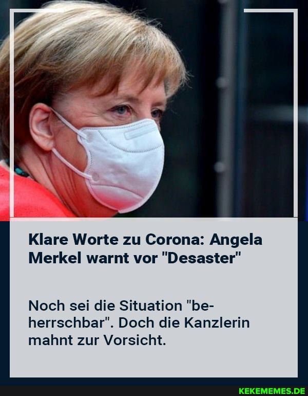 Klare Worte zu Corona: Angela
Merkel warnt vor "Desaster"
Noch sei die Situation "be- herrschbar". Doch die Kanzlerin mahnt zur Vorsicht.