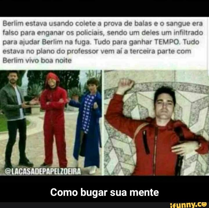 ais, sendo um deles um
infiltrad
fuga. Tudo para ganhar TEMPO. Tudc
Como bugar sua mente - Como bugar sua mente