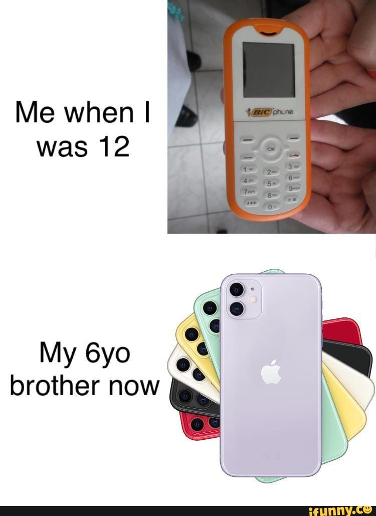 Me when I
I
was 12
AAN
brother now la