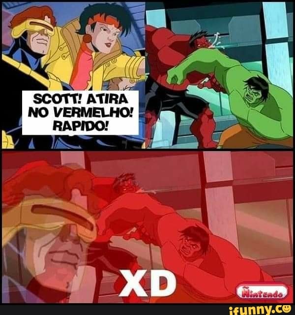 SCOTT! ATIRA
NO VERMELHO!
RAPIDO!
' IR
=XD em