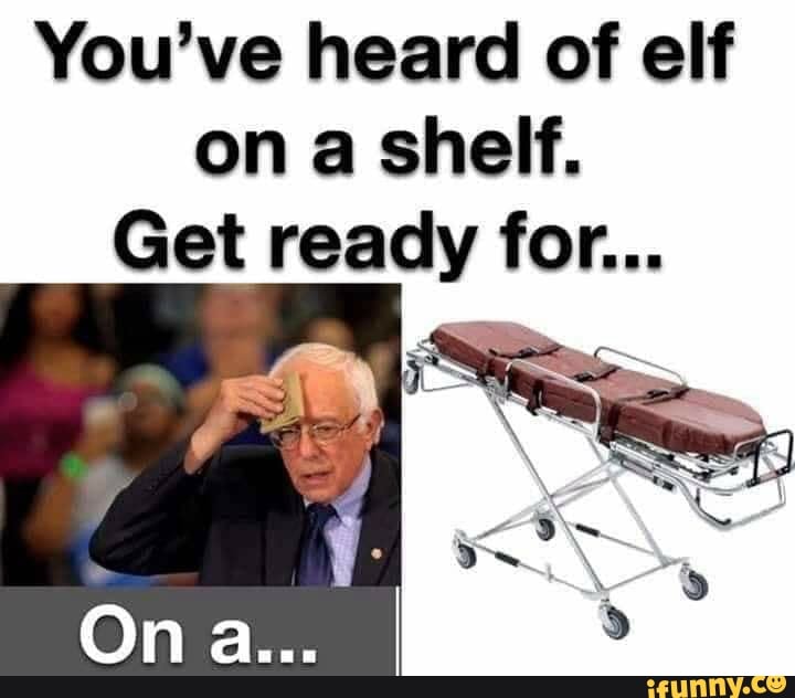 You’ve heard of elf on a shelf. Get ready for... - iFunny