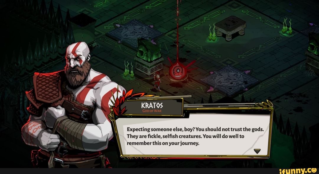 Expecting someone else, boy? You should not trust the gods.
They are fickle, selfish creatures. You will do well to remember this on your journey.