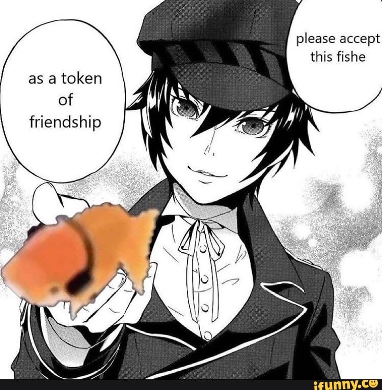 please accept this fishe
as a token
of
friendship