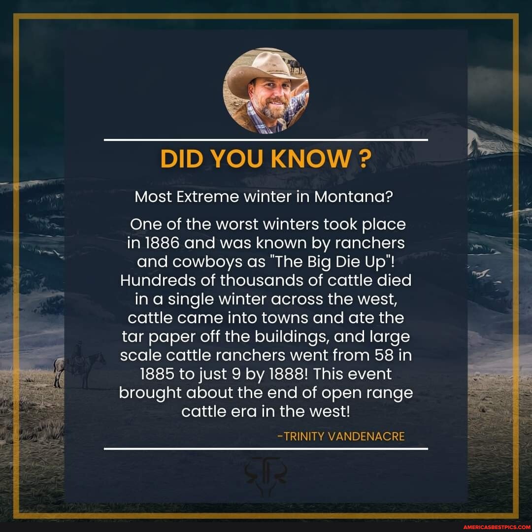 DID YOU KNOW ? Most Extreme winter in Montana? One of the worst winters took place in 1886 and