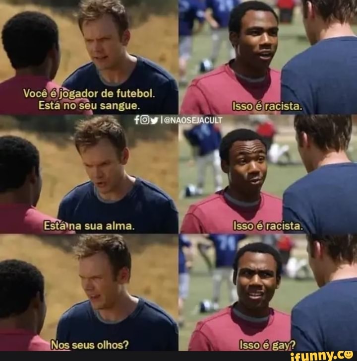 de futebol.
Está no seu sangue.
Estána sua alma.
Nos seus olhos?