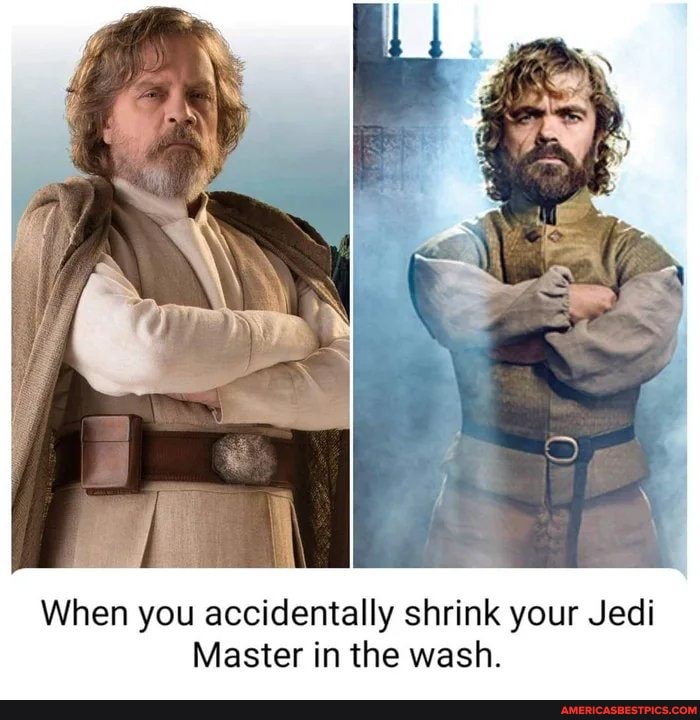 When you accidentally shrink your Jedi
Master in the wash.