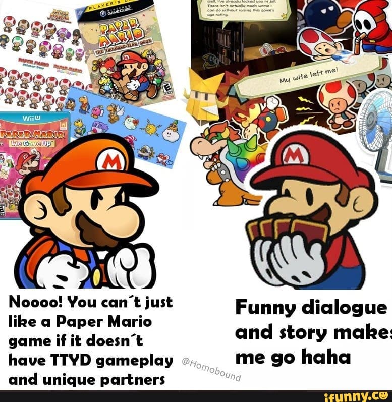 Noooo! You can't just Funny dialogue like a Paper Mario game if it doesnt  and story make: have TTYD gameplay me go haha mnme intmiia wwarc 