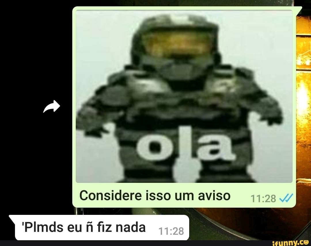 Considere isso um aviso
''Plmds eu fi fiz nada