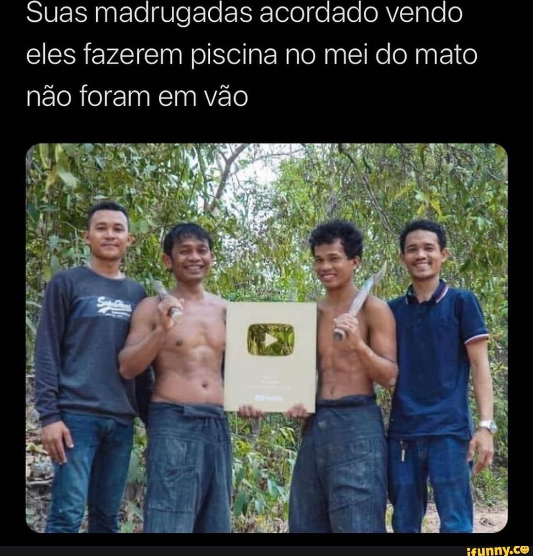 Suas madrugadas acordado vendo
eles fazerem piscina no mei do mato
não foram em vão