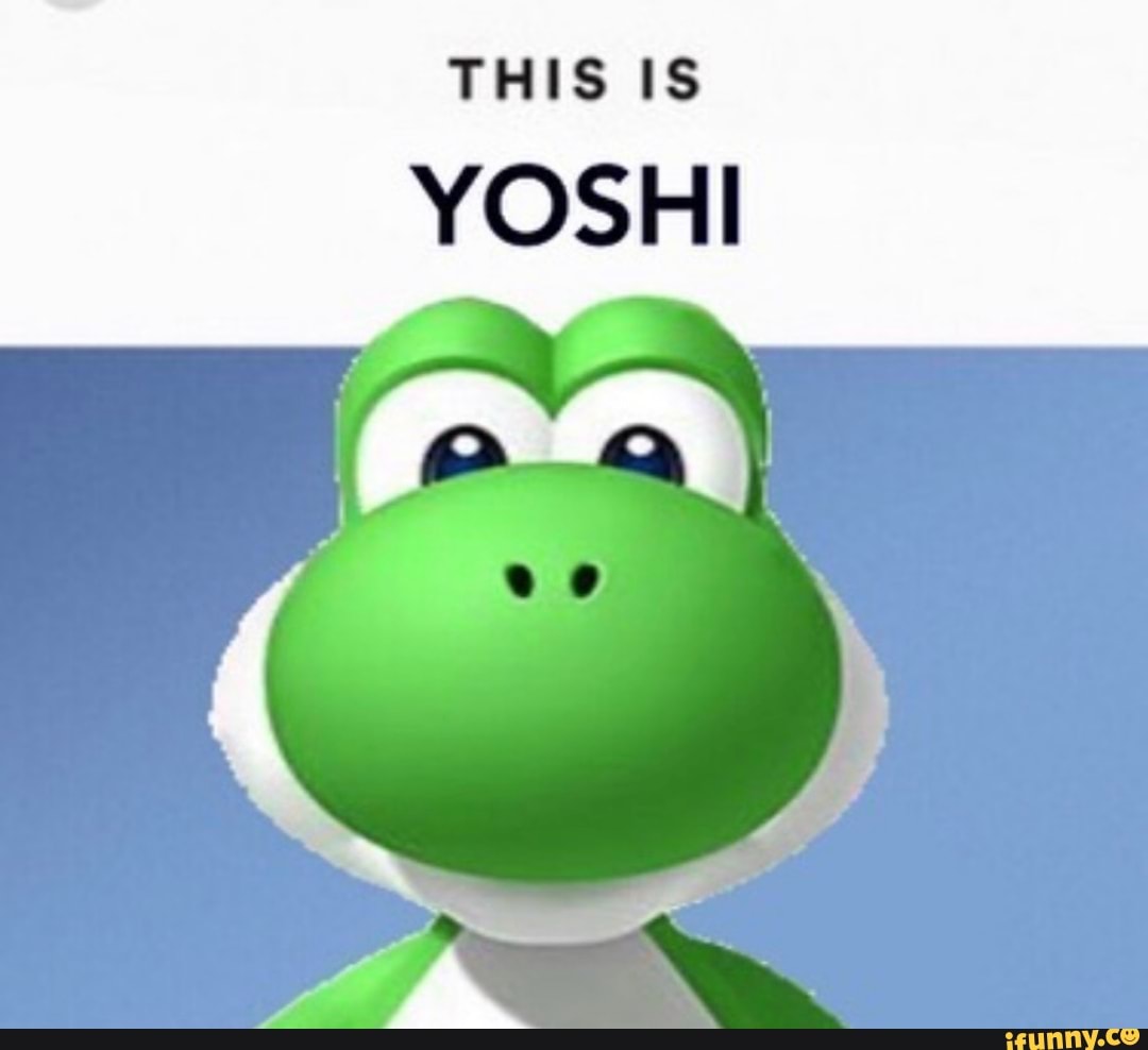 THIS IS
YOSHI