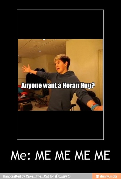 Anyone want a Horan H - Me: ME ME ME ME