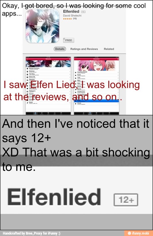 I saw
Elfen Lied =f was looking
at thé teviews, alc.so.on..
And then I've noticed that it
says 12+
Elfenlied