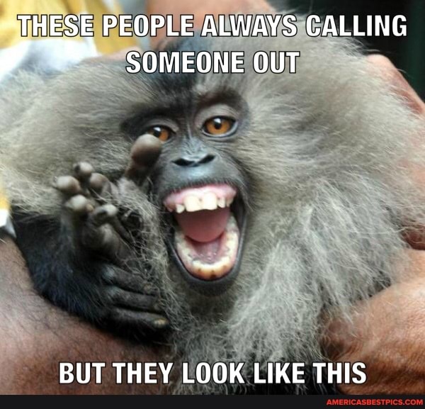 "THESE PEOPLE ALWAYS CALLING SOMEONE OUT
BUT THEY LOOK LIKE THIS