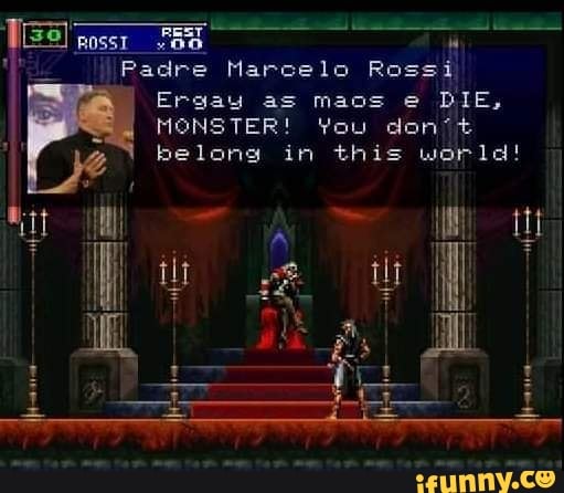 Padre Marcelo Ross
Ergay as maos e DIE,
MONSTER! You don't belong in this world!
al ets