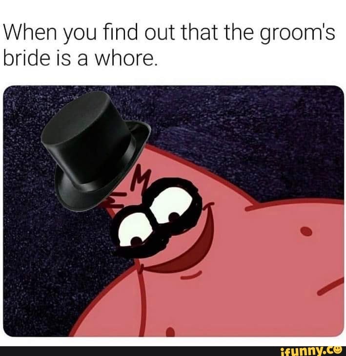 When You ﬁnd Out That The Grooms Bride Is A Whore Ifunny